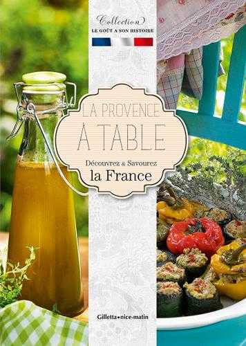 La provence à table : découvrez et savourez la france