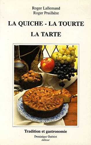 La quiche, la tourte, la tarte - tradition et gastronomie