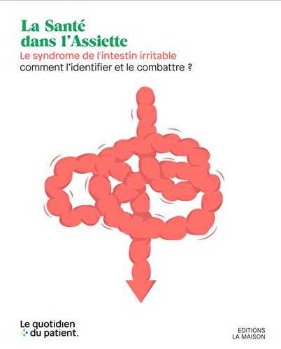 La santé dans l'assiette - le syndrome de l'intestin irritable