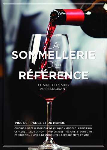 La sommellerie de référence - le vin et les vins au restaurant