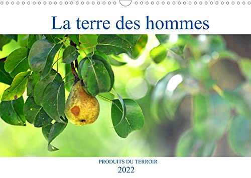 La terre des hommes PRODUITS DU TERROIR (Calendrier mural 2022 DIN A3 horizontal)