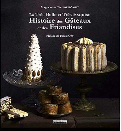 La très belle et très exquise histoire des gâteaux et des friandises