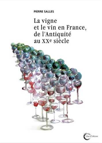 La vigne et le vin en france, de l'antiquité au xxe siècle