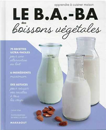 Le b.a-ba de la cuisine - boissons végétales