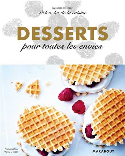 Le b.a-ba de la cuisine - desserts pour toutes les envies