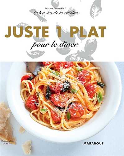 Le b.a-ba de la cuisine - juste 1 plat pour le dîner