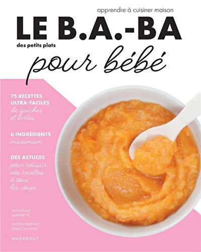 Le b.a-ba de la cuisine - petits plats pour bébé