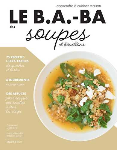 Le b.a-ba de la cuisine - soupes et bouillons