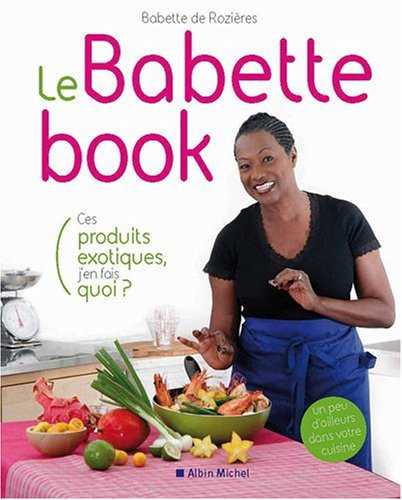 Le Babette book - Ces produits exotiques, j'en fais quoi?