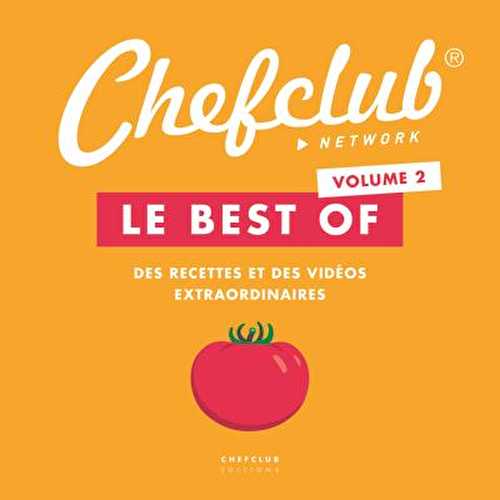 Le best of chefclub t.2 - des recettes et des videos extraordinaires