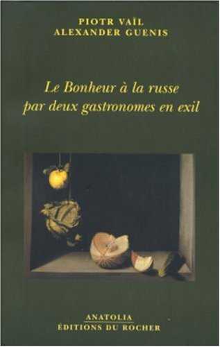 Le Bonheur à la russe par deux gastronomes en exil