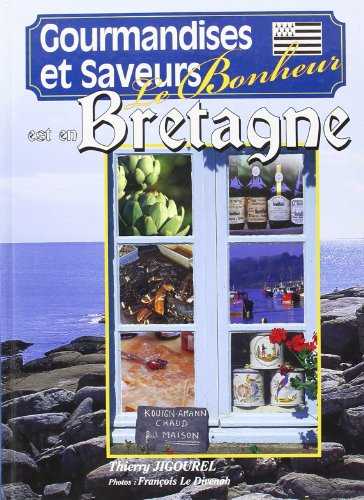 Le bonheur est en Bretagne : Gourmandises et saveurs