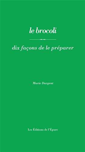 Le brocoli, dix facons de le preparer