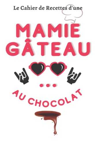 Le Cahier de Recettes d'une mamie gâteau... au chocolat: Carnet petit format à remplir et à personnaliser