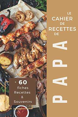 Le Cahier de Recettes de Papa: Carnet de Recettes petit format à remplir et à personnaliser - Modèle Grillade