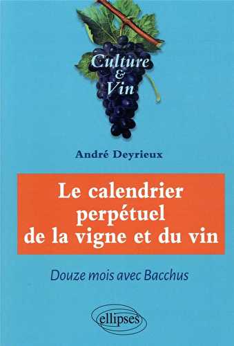 Le calendrier perpétuel de la vigne et du vin - douze mois avec bacchus