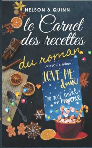Le Carnet des Recettes du roman: Love me doux: Pour un Noël original et provençal