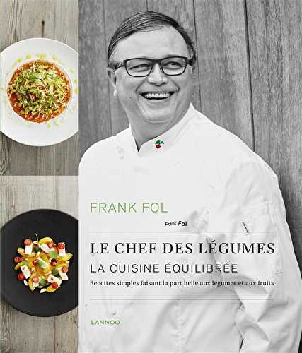 Le chef des légumes - la cuisine équilibrée - recettes simples faisant la part belle aux légumes et aux fruits