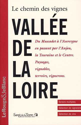 Le chemin des vignes : vallée de la loire - du muscadet à l'auvergne, en passant par  l'anjou, la touraine et le centre