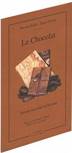 Le chocolat - histoires, anecdotes et recettes