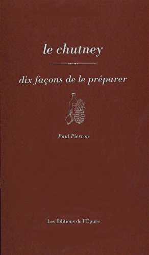 Le chutney, dix façons de le préparer