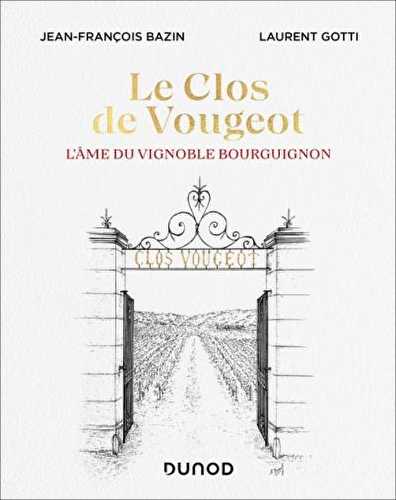 Le clos de vougeot : l'âme du vignoble bourguignon