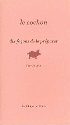 Le cochon, dix façons de le préparer