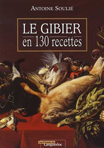 Le gibier en 130 recettes