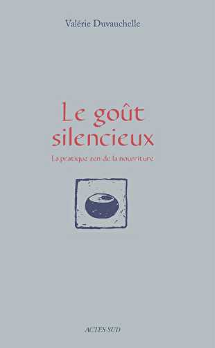 Le goût silencieux - la pratique zen de la nourriture