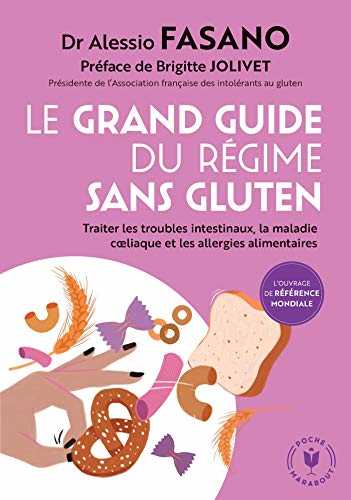 Le grand guide du régime sans gluten: Traiter les troubles intestinaux, la maladie coeliaque et les allergies alimentaires