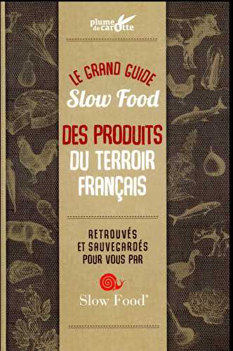 Le grand guide slow food des produits du terroir français