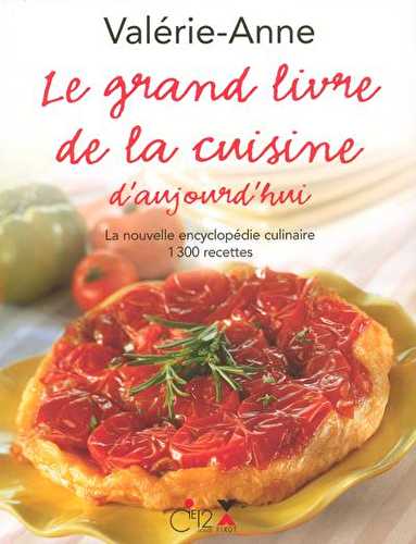 Le grand livre de la cuisine d'aujourd'hui - la nouvelle encyclopédie culinaire - 1300 recettes (3e édition)