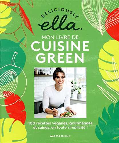 Le grand livre de la cuisine green - 100 recettes vegan, saines et gourmandes en toute simplicité !