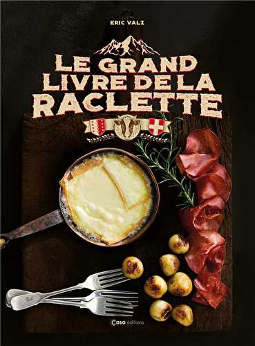 Le grand livre de la raclette