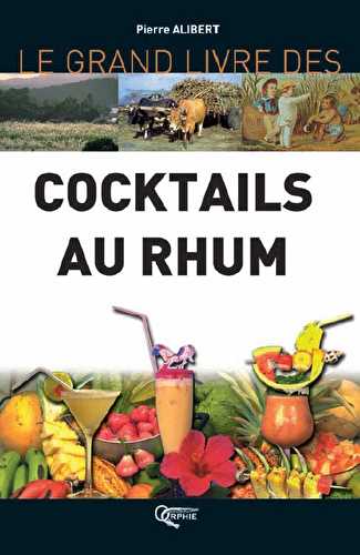 Le grand livre des cocktails au rhum