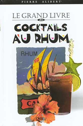 Le grand livre des cocktails au rhum