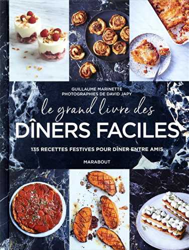 Le grand livre des dîners faciles - 135 recettes festives pour dîners entre ami(e)s