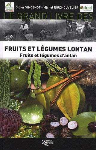 Le grand livre des fruits et légumes lontan : Fruits et légumes d'antan