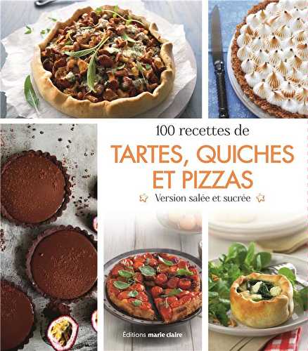 Le grand livre des tartes, quiches et pizzas - 100 recettes incontournables