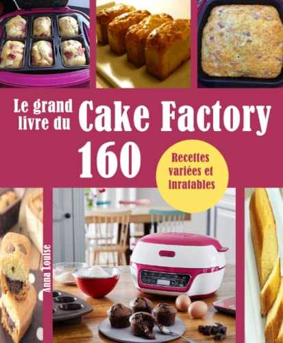 Le grand livre du Cake Factory: 160 Recettes variées et inratables