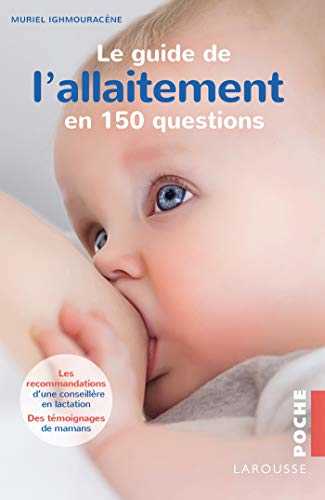 Le guide de l'allaitement en 150 questions