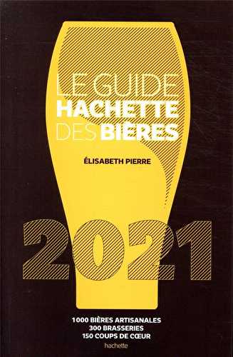 Le guide hachette des bières - 1000 bières artisanales, 300 brasseries, 150 coups de coeur (édition 2021)