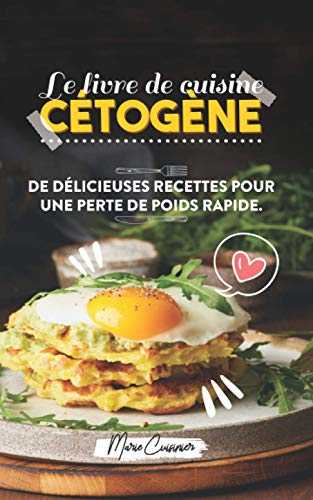 Le livre de cuisine cétogène: De délicieuses recettes pour une perte de poids rapide