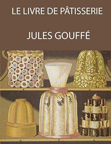 Le livre de pâtisserie (Jules Gouffé)