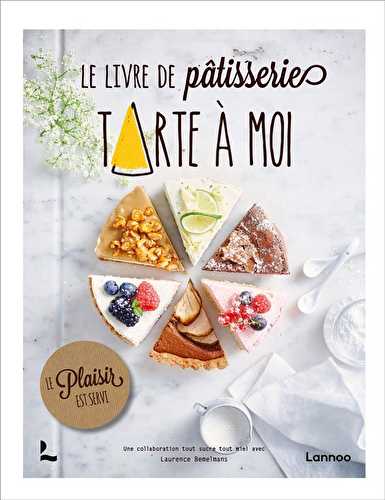 Le livre de pâtisseries tarte à moi