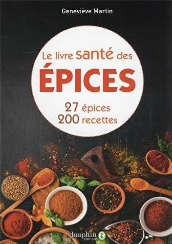 Le livre santé des épices - 27 épices, 200 recettes (3e édition)