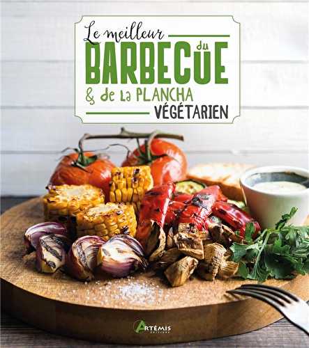Le meilleur du barbecue & de la plancha végétarien
