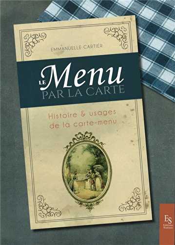 Le menu par la carte - histoire et usages de la carte-menu
