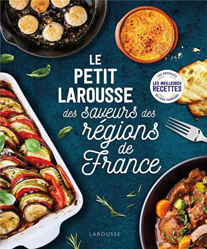 Le petit larousse des saveurs des régions de france