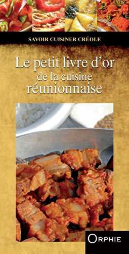 Le petit livre d'or de la cuisine réunionnaise